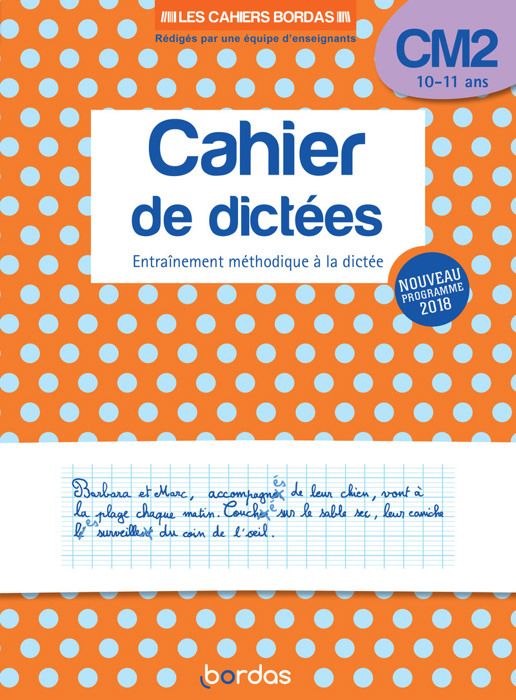 Cahier de dictées - CM2 - 10-11 ans - Entraînement méthodique - Edition 2019