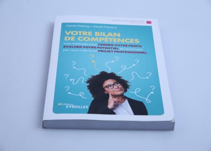 Votre Bilan De Compétences - Une Méthode Pour Cer